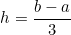 \[  h = \dfrac{b-a}{3}\]